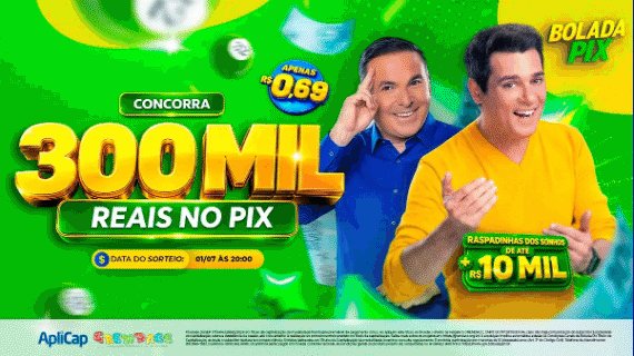 EDIÇÃO 07 BOLADA PIX - 0,69 - R$ 300.000